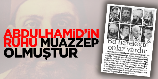 Mehmet Akif ile Abdülhamid’in ruhu muazzep olmuştur