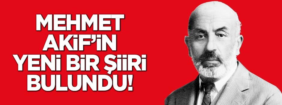 Mehmet Akif'in yeni bir şiiri bulundu