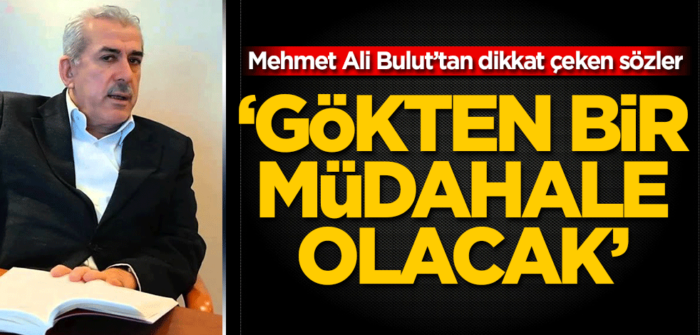Mehmet Ali Bulut: Uzaydan insanlığa müdahale edilecek
