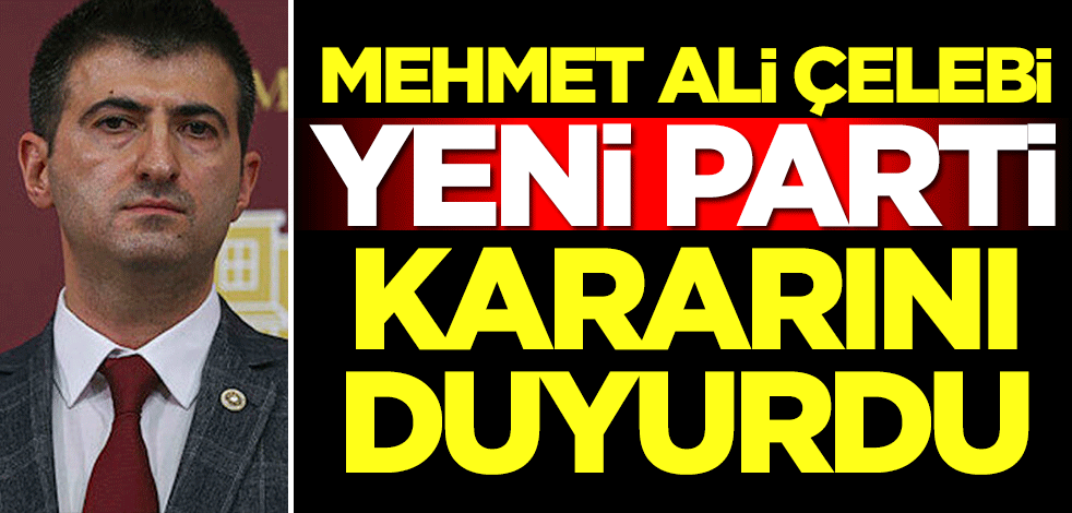 Mehmet Ali Çelebi yeni parti kararını duyurdu