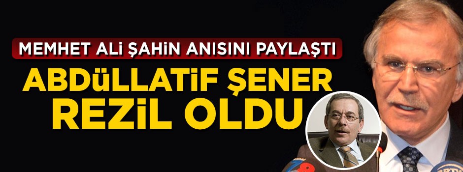 Mehmet Ali Şahin anısını paylaştı! Abdüllatif Şener rezil oldu