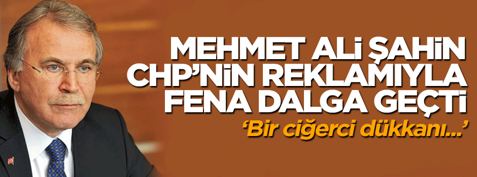 Mehmet Ali Şahin CHP'nin reklam filmiyle fena dalga geçti