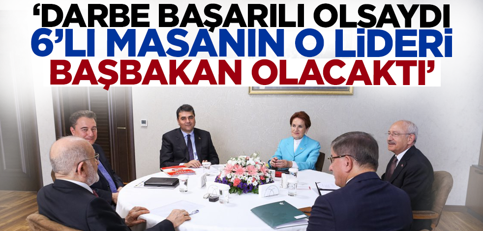 Mehmet Ali Şahin: Darbe başarılı olsaydı 6'lı masanın o lideri başbakan olacaktı!