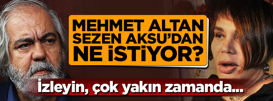 Mehmet Altan, Sezen Aksu’dan ne istiyor?
