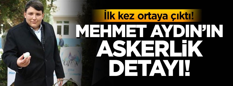 Mehmet Aydın'ın askerlik detayı ortaya çıktı