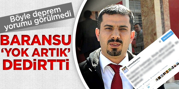 Mehmet Baransu'dan 'yok artık' dedirten deprem yorumu