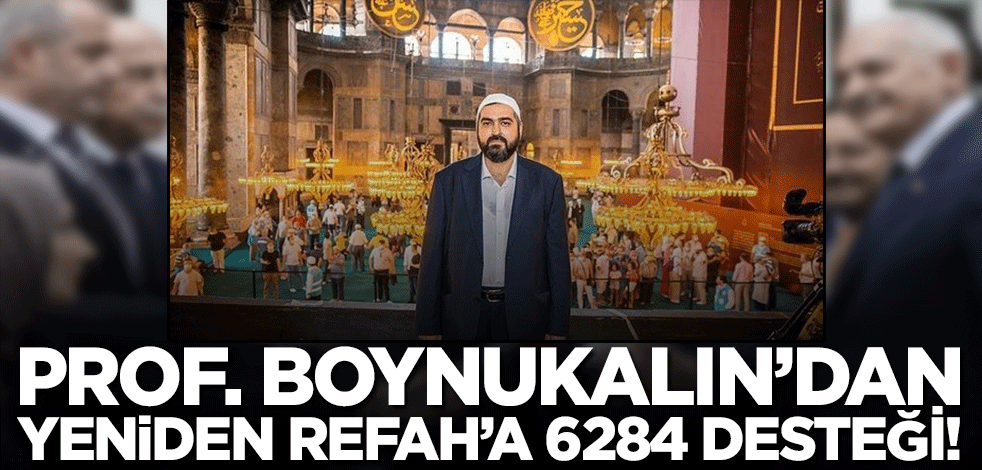 Mehmet Boynukalın'dan Yeniden Refah Partisi'ne 6284 desteği!