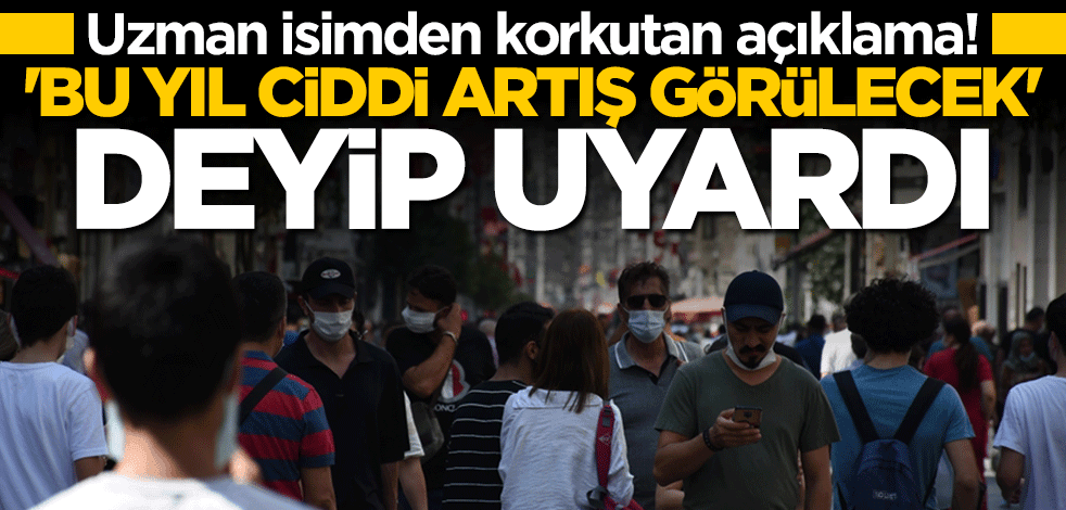 Mehmet Ceyhan'dan korkutan açıklama: Bu yıl ciddi artış görülecek