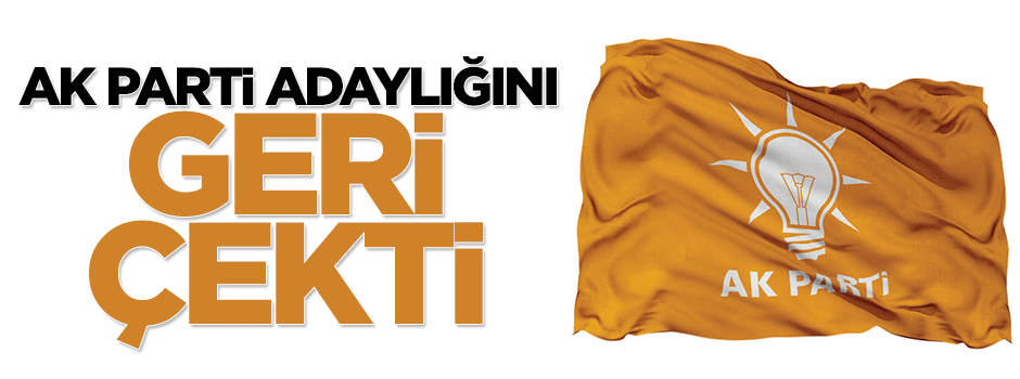 Mehmet Ceylan AK Parti'den adaylığını geri çekti