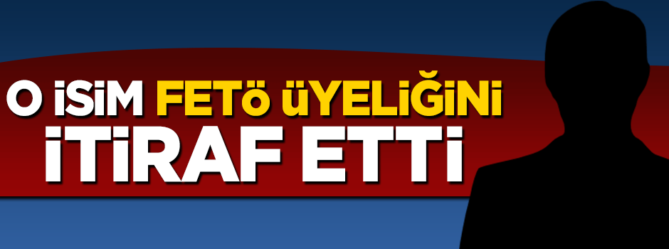 Mehmet Deveci FETÖ üyesi olduğunu itiraf etti
