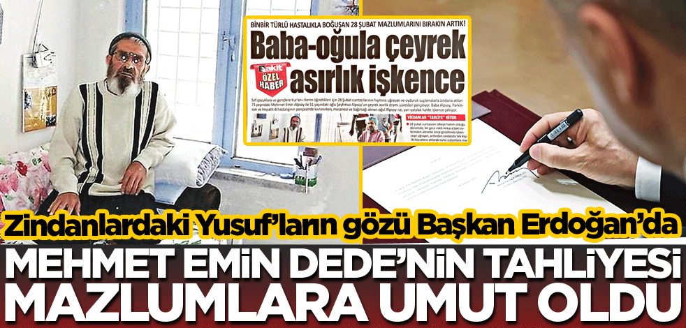 Mehmet Emin Dede’nin tahliyesi mazlumlara umut oldu