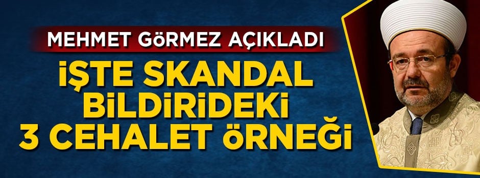 Mehmet Görmez açıkladı: İşte skandal bildirideki 3 cehalet örneği