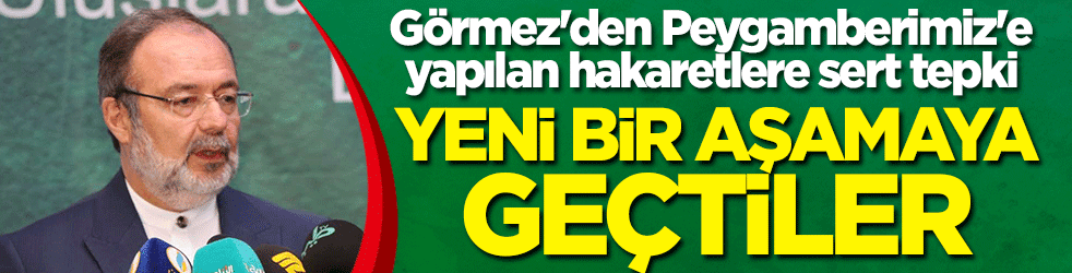 Mehmet Görmez'den Peygamberimiz'e yapılan hakaretlere sert tepki: Yeni bir aşamaya geçtiler