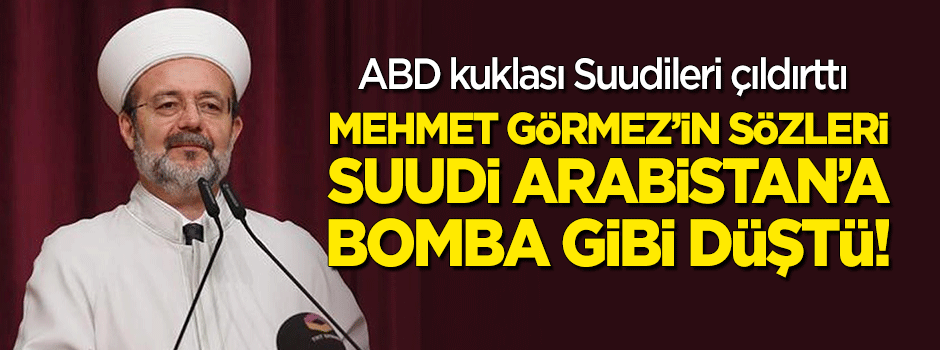 Mehmet Görmez'in sözleri ABD kuklası Suudi Arabistan'a bomba gibi düştü!