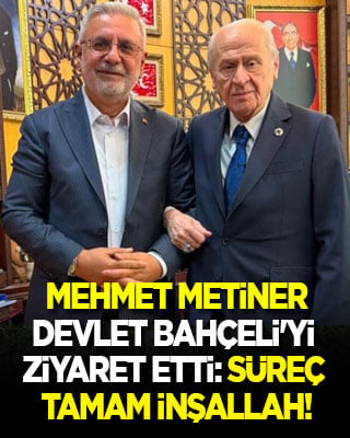 Mehmet Metiner, Bahçeli'yi ziyaret etti: Süreç tamam inşallah