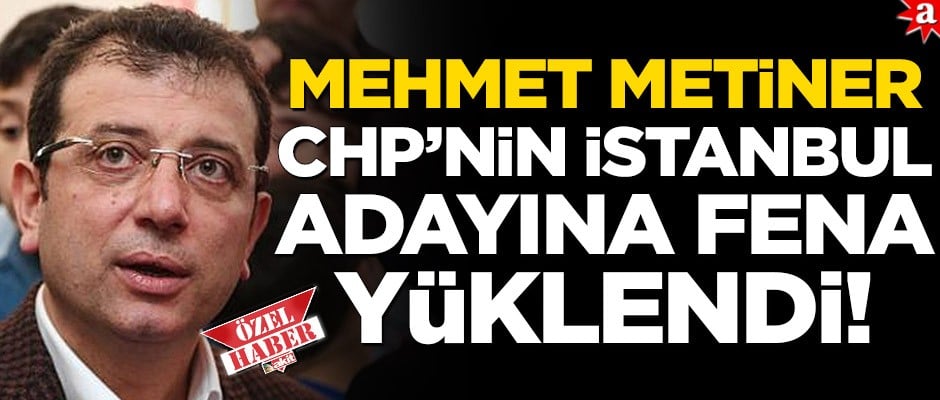Mehmet Metiner, CHP’nin İstanbul adayına fena yüklendi!