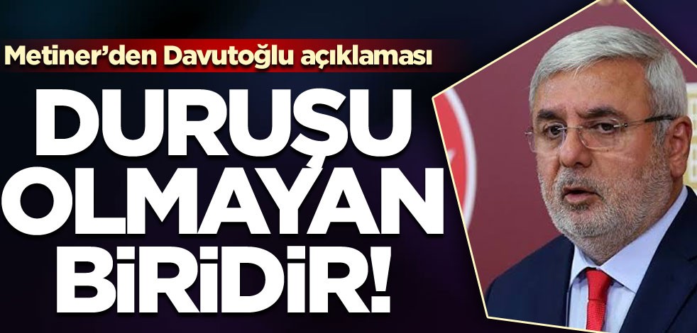 Mehmet Metiner: Davutoğlu duruşu olmayan biridir