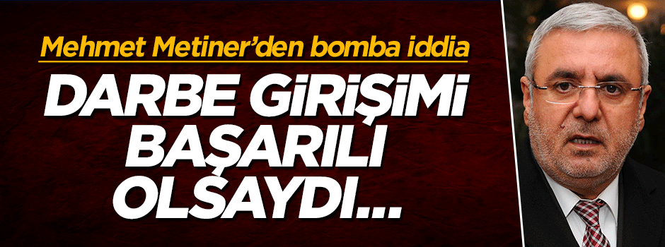 Mehmet Metiner'den bomba iddia: Darbe başarılı olsaydı başbakan Kılıçdaroğlu olacaktı