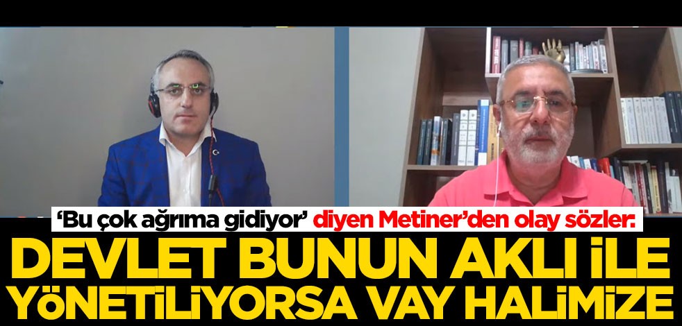 Mehmet Metiner'den olay sözler: Devlet bunun aklı ile yönetiliyorsa vay halimize