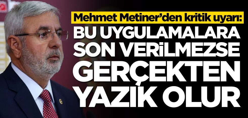 Mehmet Metiner’den kritik uyarı: Bu uygulamalara son verilmezse yazık olur
