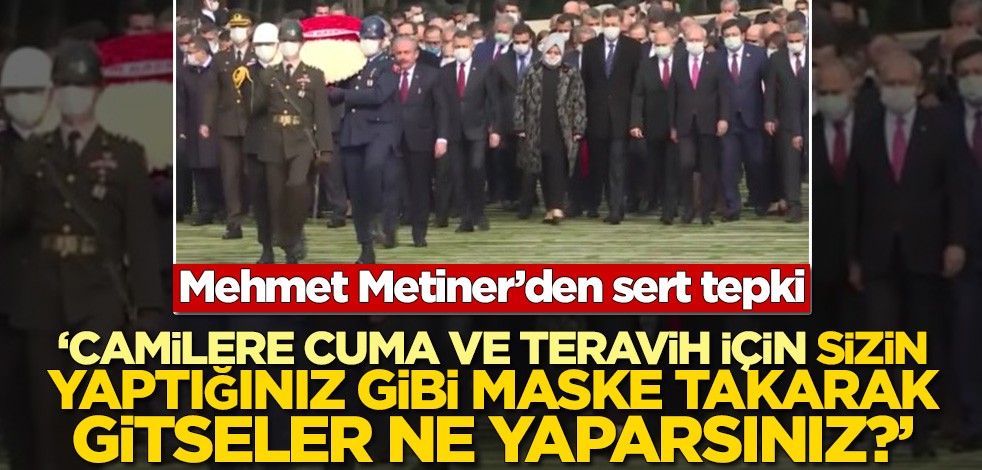 Mehmet Metiner’den sert tepki! ‘Camilere Cuma ve teravih için sizin yaptığınız gibi maske takarak gitseler ne yaparsınız?’