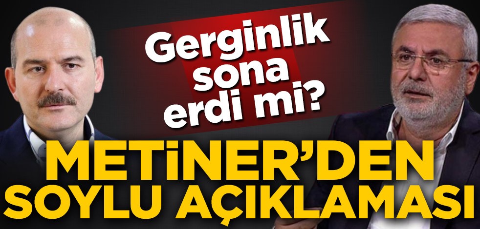 Mehmet Metiner'den Süleyman Soylu açıklaması: Helalleştik