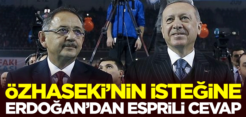 Mehmet Özhaseki'nin isteğine Cumhurbaşkanı Erdoğan'dan esprili cevap