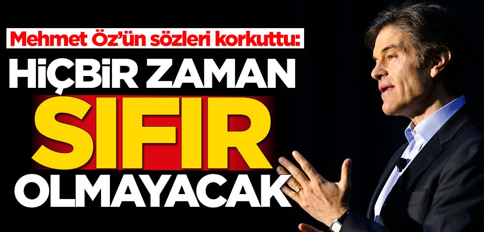 Mehmet Öz’ün sözleri korkuttu: Hiçbir zaman sıfır olmayacak