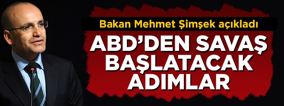 Mehmet Şimişek konuştu: ABD'nin adımları savaş başlatacak cinsten