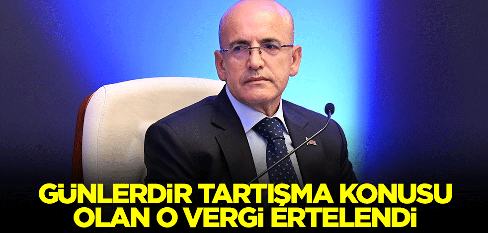 Mehmet Şimşek duyurdu! Günlerdir tartışılan vergi ertelendi