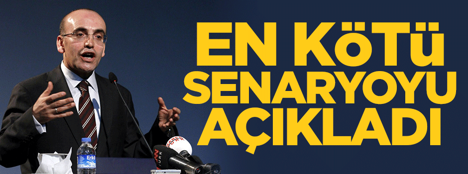 Mehmet Şimşek: En kötü senaryoda bile...