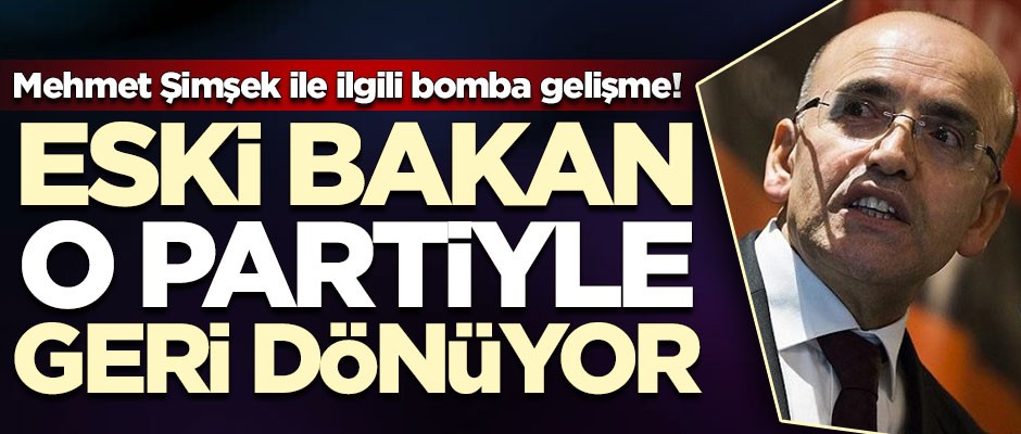 Mehmet Şimşek ile ilgili bomba gelişme! Eski bakan o partiyle geri dönüyor