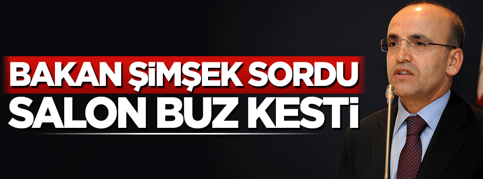 Mehmet Şimşek sordu, salon buz kesti
