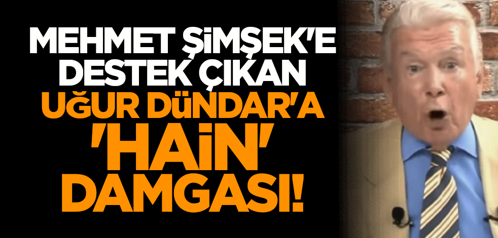 Mehmet Şimşek'e destek çıkan Uğur Dündar'a 'hain' damgası!