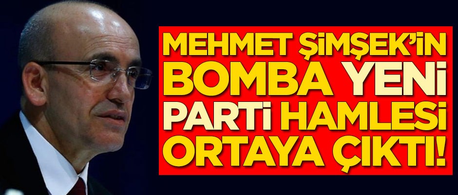 Mehmet Şimşek'in bomba yeni parti hamlesi ortaya çıktı!