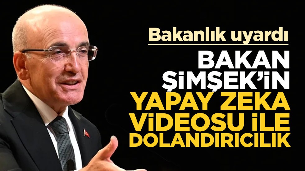 Mehmet Şimşek’in yapay zeka görüntüleri ile dolandırıcılık! Bakanlık uyardı