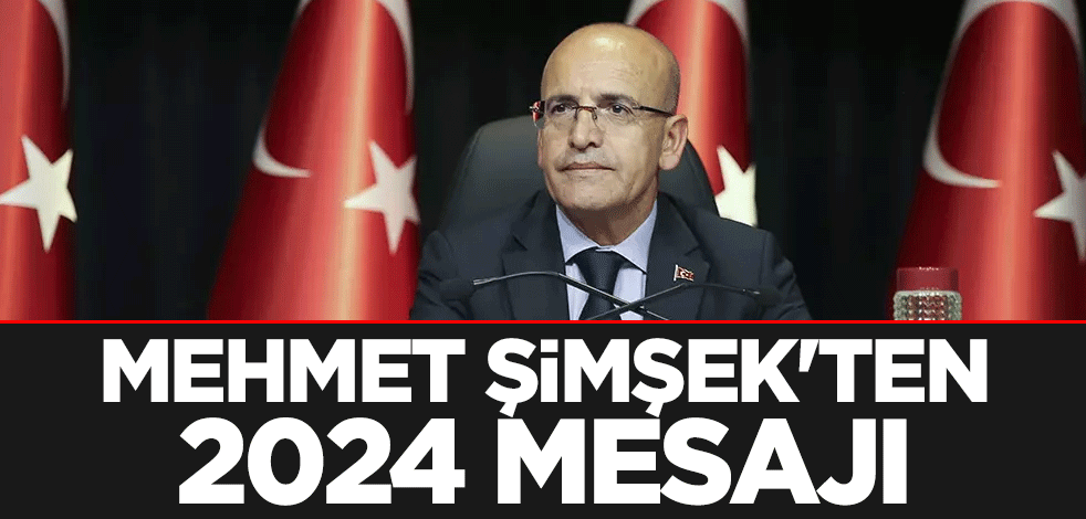 Mehmet Şimşek'ten 2024 mesajı
