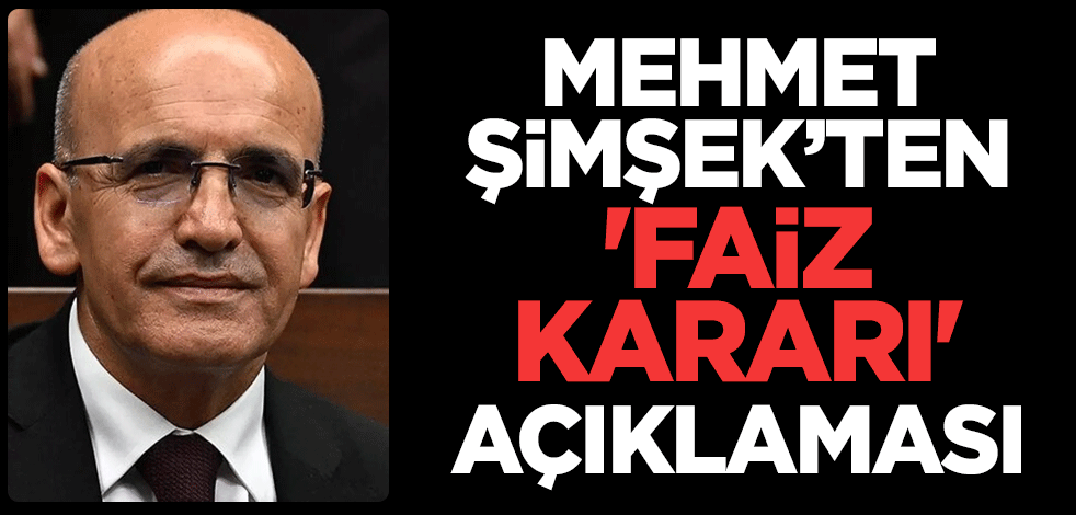 Mehmet Şimşek’ten 'faiz kararı' açıklaması