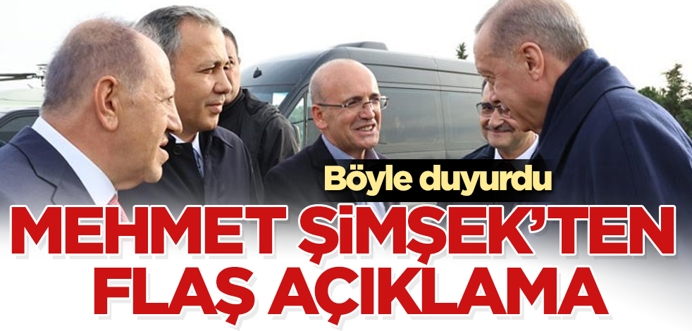 Mehmet Şimşek'ten flaş açıklama! Böyle duyurdu