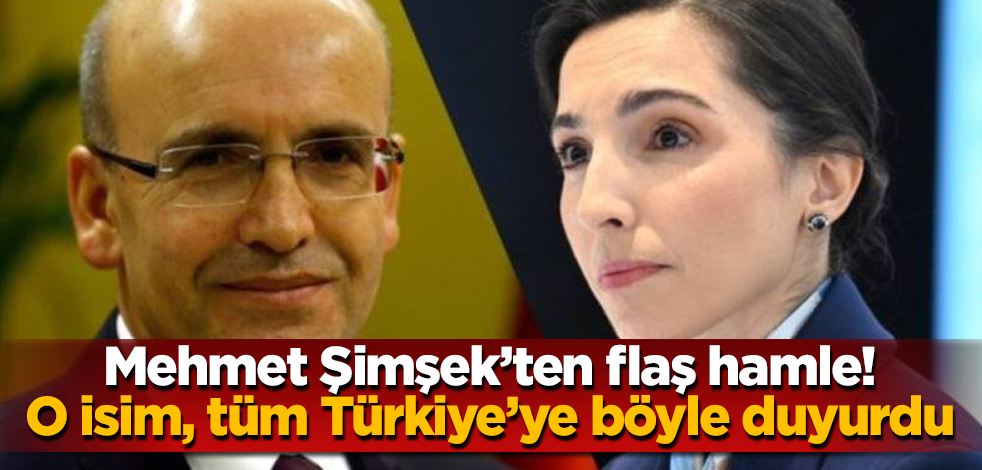 Mehmet Şimşek’ten flaş hamle! O isim, tüm Türkiye’ye böyle duyurdu