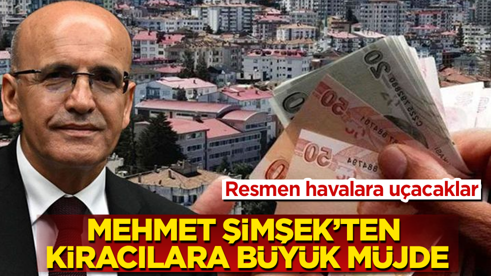 Mehmet Şimşek’ten kiracılara büyük müjde! Resmen havalara uçacaklar