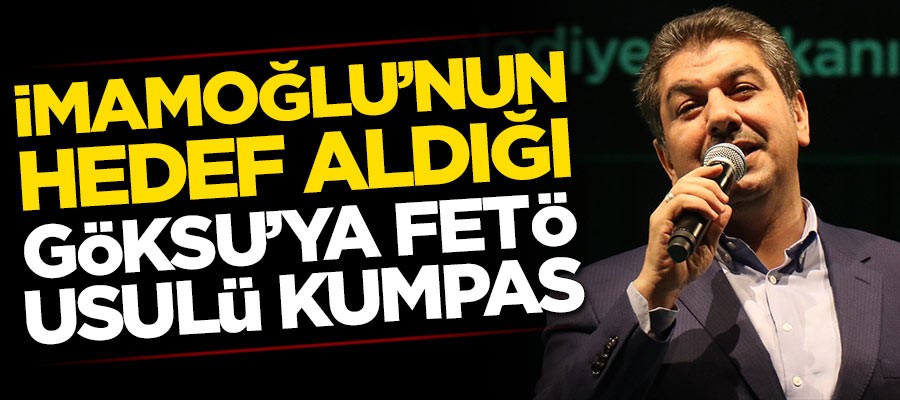 Ekrem İmamoğlu'nun hedef aldığı Mehmet Tevfik Göksu’ya FETÖ usulü kumpas