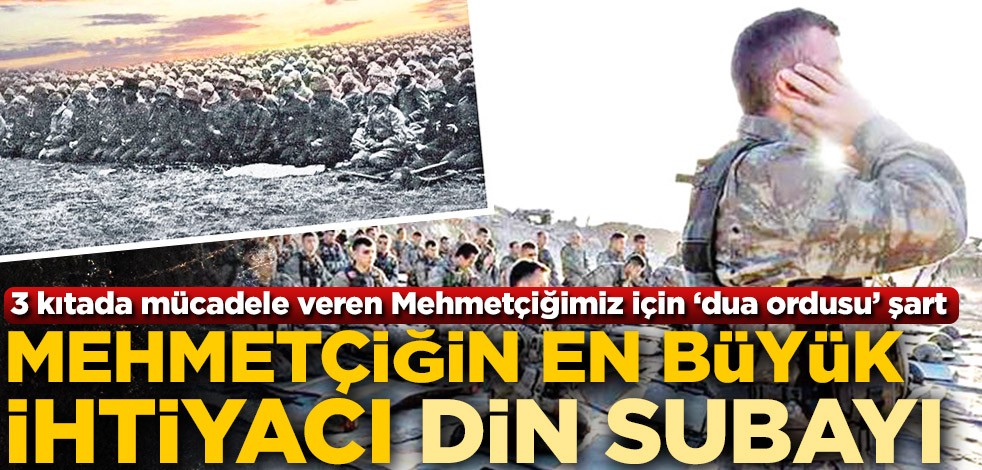 Mehmetçiğin en büyük ihtiyacı din subayı