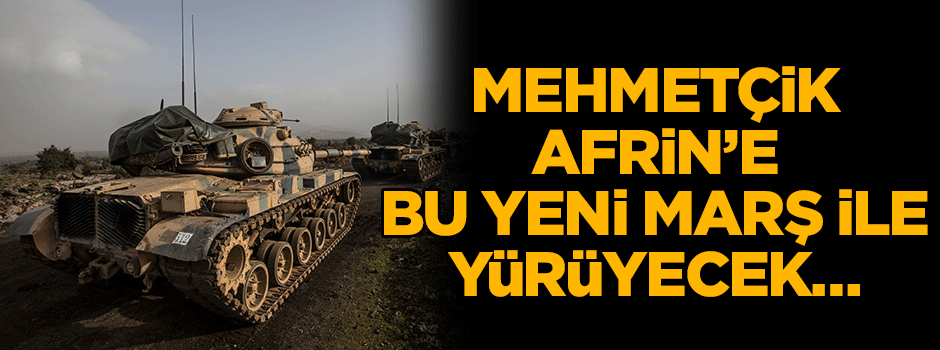 Mehmetçik Afrin’e bu yeni marş ile yürüyecek… İşte o marş!