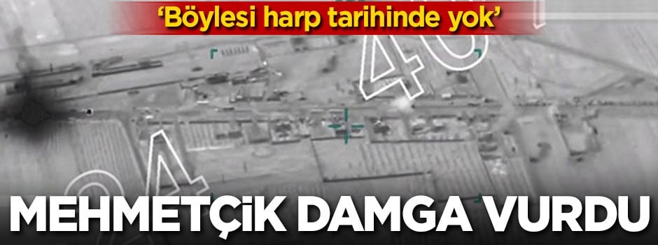 Mehmetçik damga vurdu! 'Böylesi harp tarihinde yok'