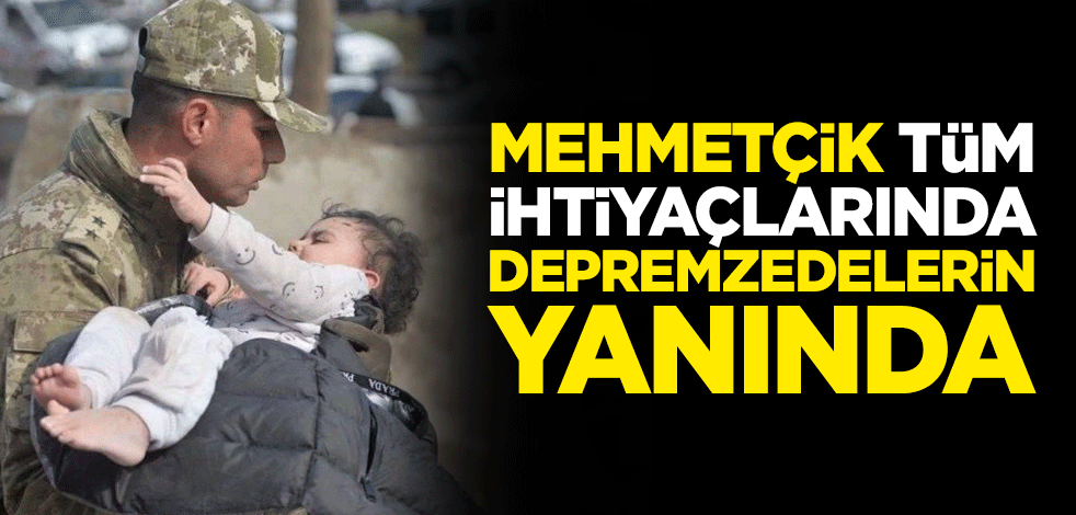 Mehmetçik tüm ihtiyaçlarında depremzedelerin yanında