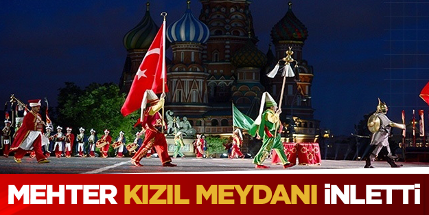 Mehter marşları Kızıl Meydan'ı inletti