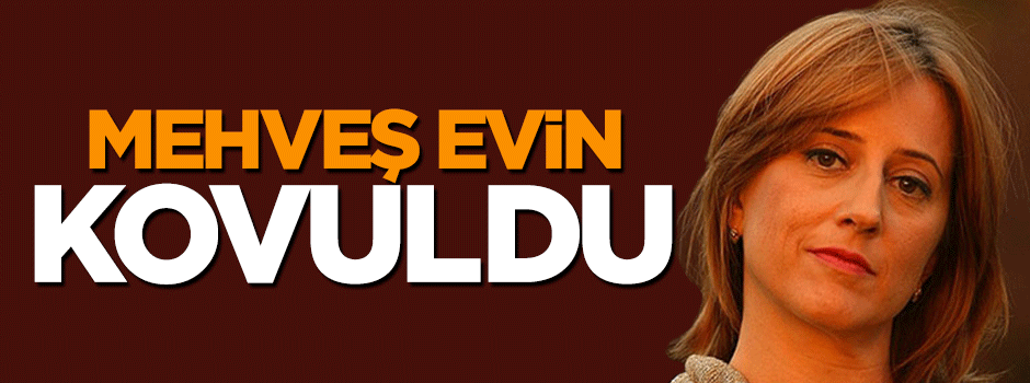 Milliyet Mehveş Evin'i de kovdu