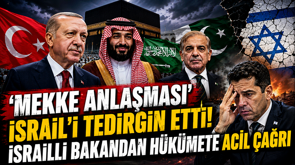'Mekke Anlaşması' İsrail'i tedirgin etti! İsrailli bakandan hükümete acil çağrı