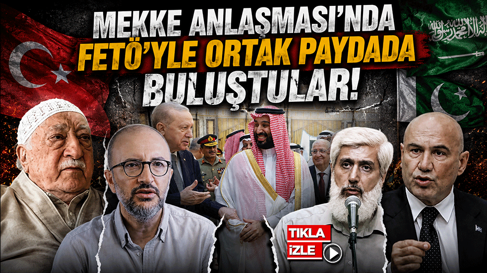 Mekke Anlaşması'nda FETÖ'yle ortak paydada buluştular!